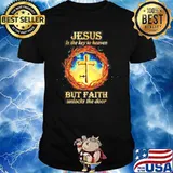 Jesus us the key to heaven but faith unlocks the door shirt