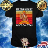 Joe Biden Yoga Eff You See Kay Why Oh You Vintage Shirt