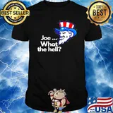 Joe What The Hell Message From Uncle Sam Anti Biden Shirt