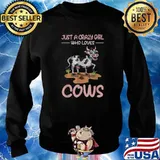 Just a crazy girl who loves cows T-Shirt Sweater