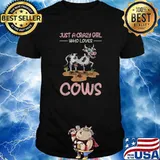 Just a crazy girl who loves cows T-Shirt