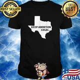 Keep Abortion Legal Texas Abortion Law 2021 T-Shirt