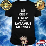 Keep Calm We Got Latavius Murray Shirt