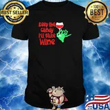 Keep The CanDy I'll Take Wine Shirt