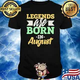 Legends Are Born In August Us 2021 Shirt