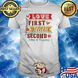 Love First Teach Second Pre-k Teacher Shirt