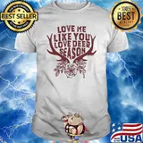 Love Me like deer season deer Christmas shirt