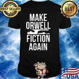 Make Orwell Fiction Again Shirt