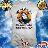 Michael Myers keep it up you’ll be a strange smell in my attic soon blood moon shirt