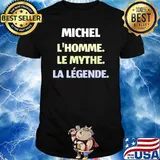Michel L'HOMME, LE MYTHE, LA LÉGENDE Shirt