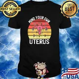 Mind Your Own Uterus Feminist Pro Choice Women's Rights Vintage T-Shirt