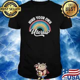 Mind Your Own Uterus Pro Choice Feminist Women's Rights Rainbow T-Shirt