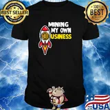Mining my own business crypto T-Shirt
