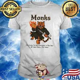 Monks im going to kick everyone in the face at least once per round tiger shirt