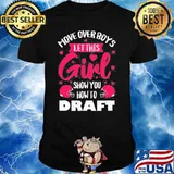 Move over boys let this show you how to draft shirt