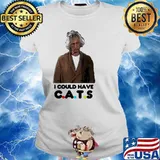 Mr. Heckles I could have cats s Ladies tee