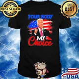My Body Your Choice Joe Biden Tshirt