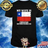 My Wife is Chilean Nothing Scares Me Husband Chile Flag T-Shirt