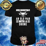 Never Underestimate An Old Man With A Drone T-Shirt