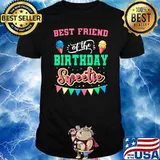 Nice best Friend Of The Birthday Sweetie Ice Cream Bday Party BFF T-Shirt