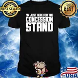 Nice im just here for the concession stand T-Shirt