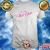 On My Thot Shit T-Shirt