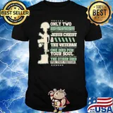 Only two jesus christ the veteran Died For Your Freedom shirt
