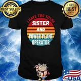 Original i Have Two Titles Sister And Power Plant Operator Vintage Sunset T-Shirt