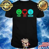 Peace Love karaoke shirt