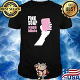 Pink Soap Wash Idiots Shirt