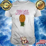 Plays well with others Upside Down Pineapple Shirt
