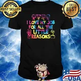 Premium i Love My Job For All The Little Reasons Teacher Tie Dye T-Shirt