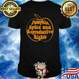 Pumpkin Spice And Reproductive Rights Feminist Halloween T-Shirt