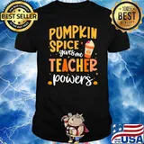 Pumpkin spice gives me teacher powers shirt