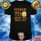 Pumpkin Spice Keeps This Nurse Nice Autumn Fall Season T-Shirt
