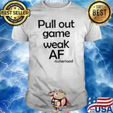 Put Out Game Weak AF Fatherhood Shirt