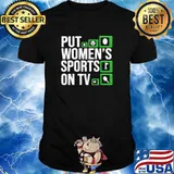 Put Women’s Sports On TV Shirt