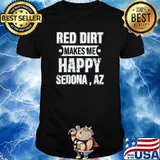 Red dirt makes me happy Sedona Arizona shirt