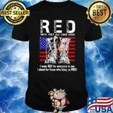 Red Until They All Come Home I Wear Red For Everyone To See I Stand For Those Who Keep Us Free Shirt