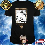 Rip Fred Stanfield thanks for the memories 1944 2021 shirt
