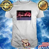 Rose All Day T-Shirt