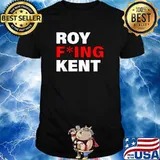 Roy Freaking Kent T-Shirt