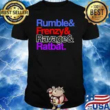Rumble and frenzy and ravage and ratbat shirt