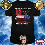 Say Their Names Joe Biden 13-Heroes Names Of Fallen Soldiers T-Shirt