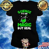 Science Its Like Magic But Real T-Shirt Ladies tee
