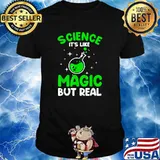 Science Its Like Magic But Real T-Shirt