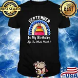 September Is My Birthday Yes The Whole Month Rainbow Cake Birthday T-Shirt