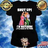 Shut up I’m watching little house on the prairie T-s Ladies tee