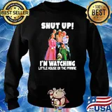 Shut up I’m watching little house on the prairie T-s Sweater