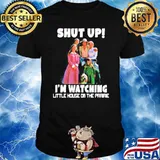 Shut up I’m watching little house on the prairie T-shirt